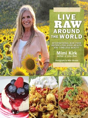 cover image of Live Raw Around the World: International Raw Food Recipes for Good Health and Timeless Beauty